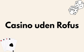 Minimum Indbetaling Casino Uden ROFUS Din Guide til Gode Spiloplevelser Minimum Indbetaling Casino Uden ROFUS Din Guide til Gode Spiloplevelser